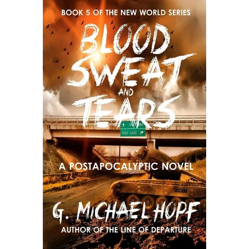 Blood, Sweat & Tears: A Postapocalyptic Novel - Paperback