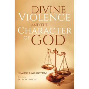 Divine Violence and the Character of God - Paperback