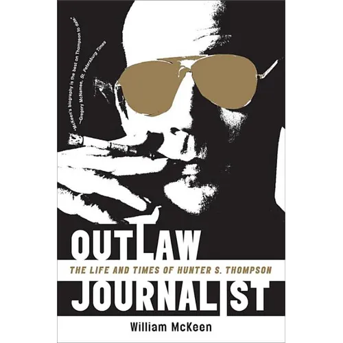 Outlaw Journalist: The Life and Times of Hunter S. Thompson - Paperback
