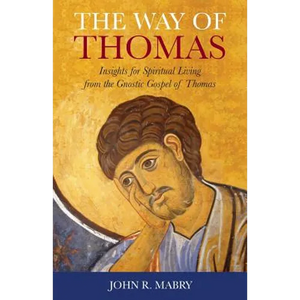 The Way of Thomas: Insights for Spiritual Living from the Gnostic Gospel of Thomas - Paperback