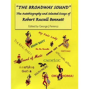 The Broadway Sound: The Autobiography and Selected Essays of Robert Russell Bennett - Paperback