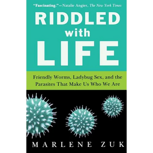 Riddled with Life: Friendly Worms, Ladybug Sex, and the Parasites That Make Us Who We Are - Paperback