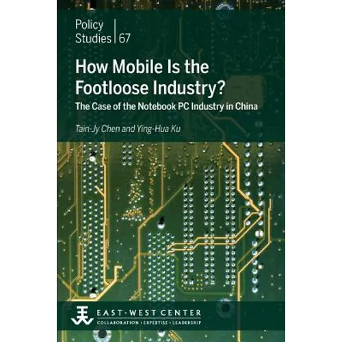 How Mobile Is the Footloose Industry? The Case of the Notebook PC Industry in China - Paperback