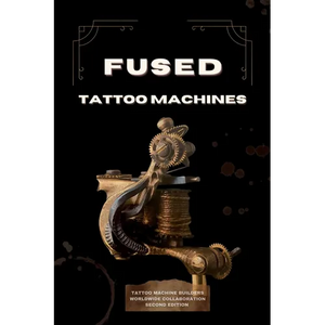Fused Tattoo Machines: Tattoo Machines Builders worldwide collaboration - Paperback