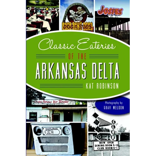 Classic Eateries of the Arkansas Delta - Paperback