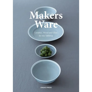 Makers Ware: Ceramic, Wood and Glass for the Tabletop - Paperback