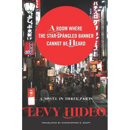 A Room Where the Star-Spangled Banner Cannot Be Heard: A Novel in Three Parts - Hardcover