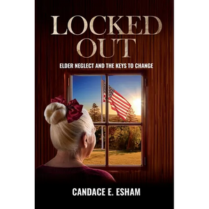Locked Out: Elder Neglect and the Keys to Change - Paperback