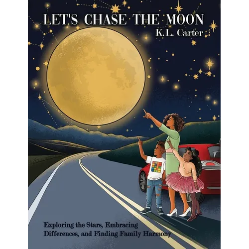 Let's Chase The Moon: Exploring the Stars, Embracing Differences, and Finding Family Harmony - Paperback