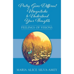 Poetry Gives Different Magnitudes to Understand Your Thoughts: Feelings of Visions - Paperback