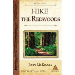 Hike the Redwoods: Best Day Hikes in Redwood National and State Parks - Paperback