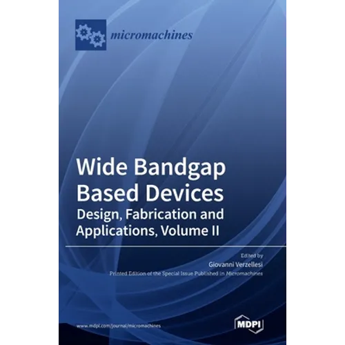 Wide Bandgap Based Devices: Design, Fabrication and Applications, Volume II - Hardcover