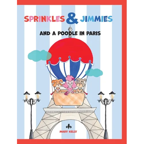 Sprinkles & Jimmies, and a Poodle in Paris - Hardcover