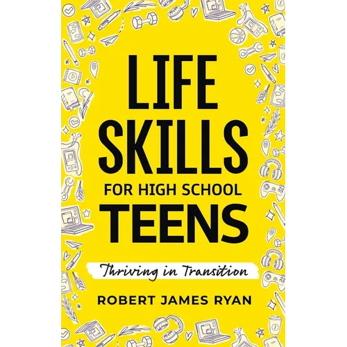 Life Skills for High School Teens - Paperback
