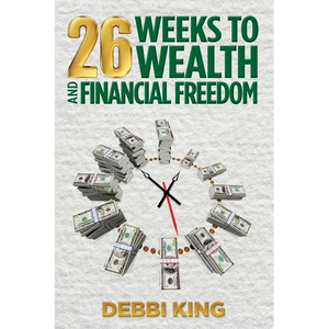 26 Weeks to Wealth and Financial Freedom - Paperback