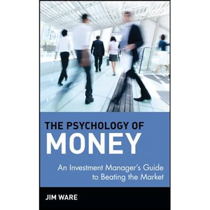 The Psychology of Money: An Investment Manager's Guide to Beating the Market - Hardcover