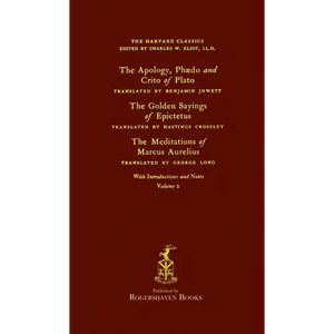 The Harvard Classics: Volume 2 - Plato, Epictetus, & Marcus Aurelius (Rogershaven Facsimile Edition) - Hardcover