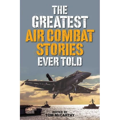 The Greatest Air Combat Stories Ever Told - Paperback