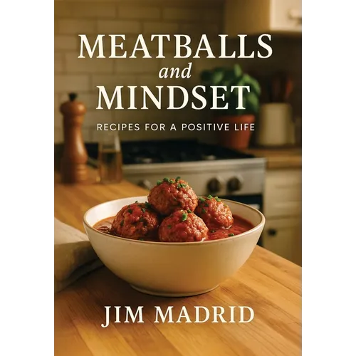 Meatballs & Mindset: Recipes for a Positive Life - Hardcover