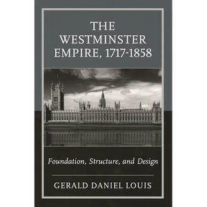 The Westminster Empire, 1717-1858: Foundation, Structure, and Design - Paperback