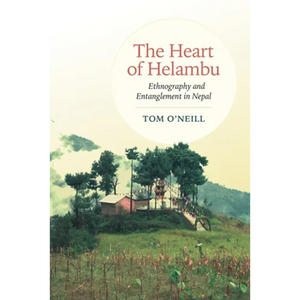 The Heart of Helambu: Ethnography and Entanglement in Nepal - Paperback