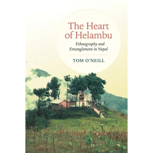 The Heart of Helambu: Ethnography and Entanglement in Nepal - Paperback