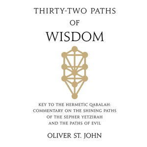 Thirty-two paths of Wisdom: Key to the Hermetic Qabalah: Commentary on the Shining Paths of the Sepher Yetzirah and the Paths of Evil - Paperback