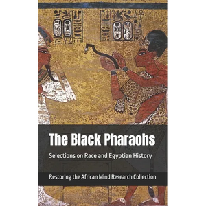 The Black Pharaohs: Selections on Race and Egyptian History - Paperback