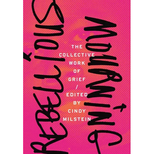 Rebellious Mourning: The Collective Work of Grief - Paperback