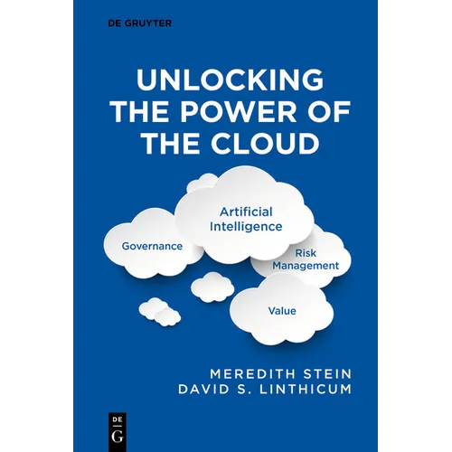 Unlocking the Power of the Cloud: Governance, Artificial Intelligence, Risk Management, Value - Paperback