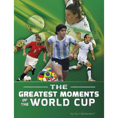The Greatest Moments of the World Cup - Library Binding