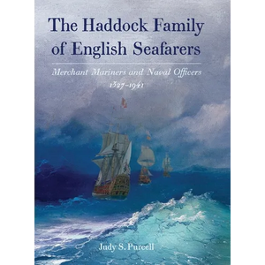 The Haddock Family of English Seafarers: Merchant Mariners and Naval Officers 1327-1941 - Hardcover