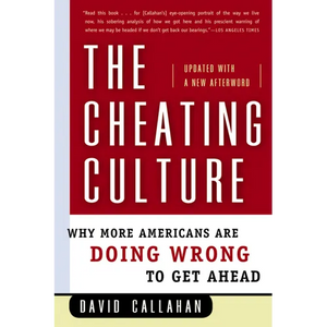 The Cheating Culture: Why More Americans Are Doing Wrong to Get Ahead - Paperback