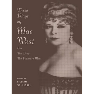 Three Plays by Mae West: Sex, the Drag and Pleasure Man - Paperback