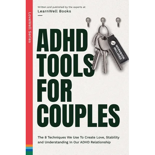 ADHD Tools for Couples: The 8 Techniques We Use to Create Love, Stability and Understanding in Our ADHD Relationship - Paperback
