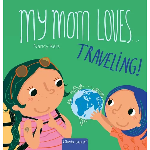 My Mom Loves . . . Traveling! - Board Book