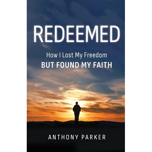 Redeemed: How I Lost My FREEDOM but Found My FAITH - Paperback