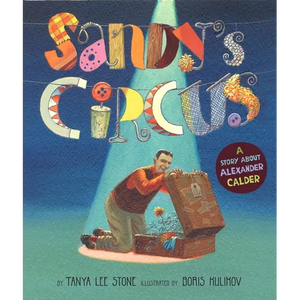 Sandy's Circus: A Story about Alexander Calder - Hardcover