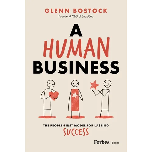 A Human Business: The People-First Model for Lasting Success - Hardcover
