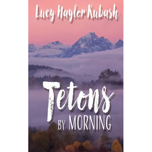 Tetons by Morning - Paperback