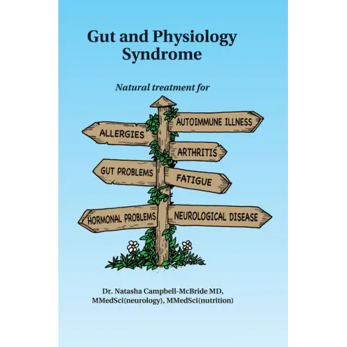 Gut and Physiology Syndrome: Natural Treatment for Allergies, Autoimmune Illness, Arthritis, Gut Problems, Fatigue, Hormonal Problems, Neurological Di - Paperback