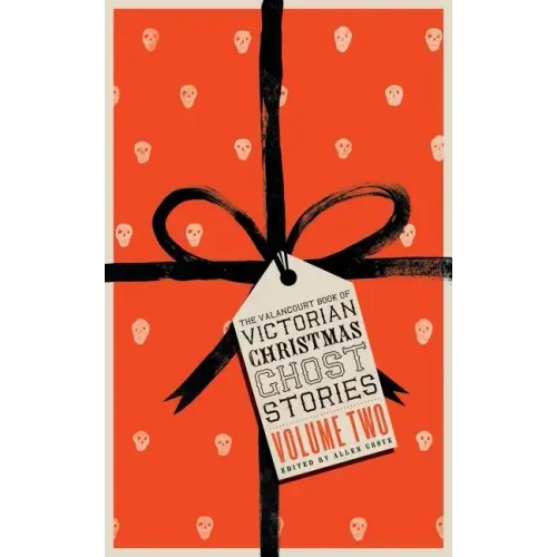 The Valancourt Book of Victorian Christmas Ghost Stories, Volume Two - Paperback