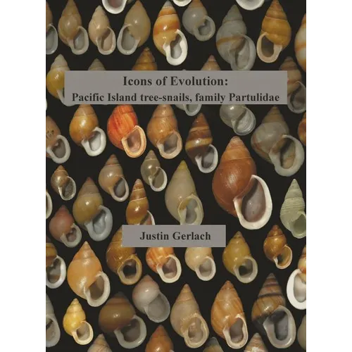 Icons of Evolution: Pacific Island tree-snails of the family Partulidae - Hardcover