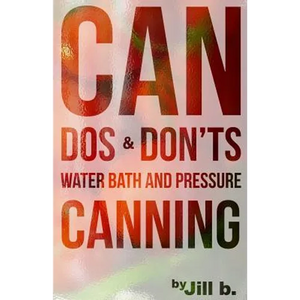 CAN Dos and Don'ts: Water Bath and Pressure Canning - Paperback
