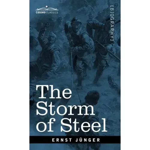 The Storm of Steel: From the Diary of a German Storm-Troop Officer on the Western Front - Hardcover