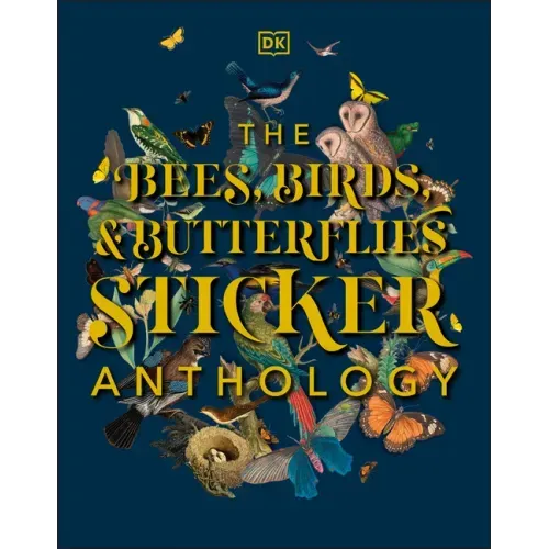 The Bees, Birds & Butterflies Sticker Anthology: With More Than 1,000 Vintage Stickers - Hardcover