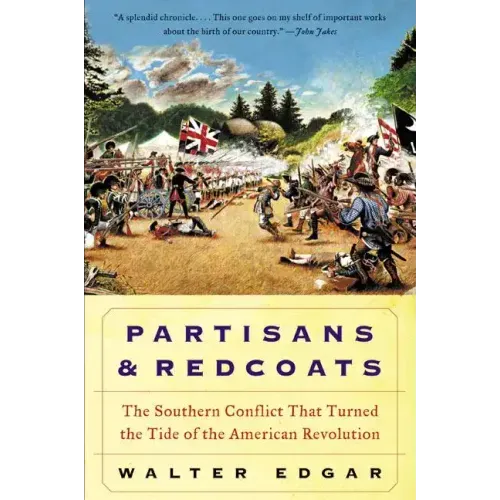 Partisans and Redcoats: The Southern Conflict That Turned the Tide of the American Revolution - Paperback