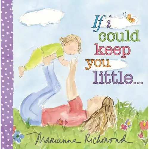 If I Could Keep You Little... - Board Book