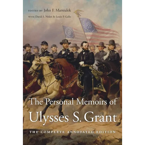 The Personal Memoirs of Ulysses S. Grant: The Complete Annotated Edition - Hardcover