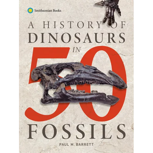 A History of Dinosaurs in 50 Fossils - Paperback